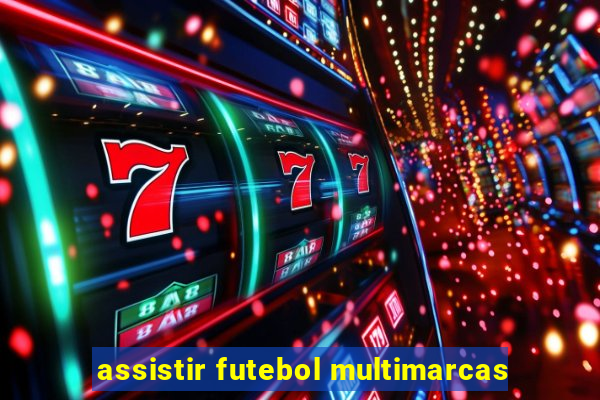 assistir futebol multimarcas